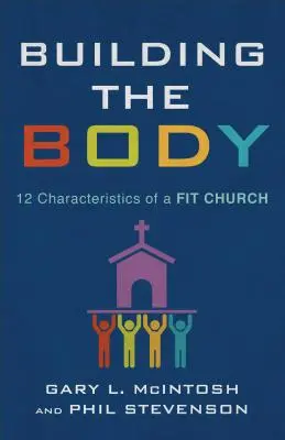 Budování těla: 12 charakteristických znaků církve v dobrém stavu - Building the Body: 12 Characteristics of a Fit Church