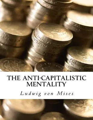 Antikapitalistická mentalita: s biografií - The Anti-Capitalistic Mentality: with Biography