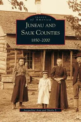 Okresy Juneau a Sauk: 1850-2000 - Juneau and Sauk Counties: 1850-2000