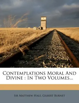 Contemplations Moral and Divine: In Two Volumes ... - Contemplations Moral and Divine: In Two Volumes...