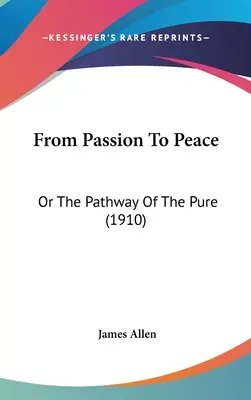 Od vášně k míru: Cesta čistoty (1910) - From Passion To Peace: Or The Pathway Of The Pure (1910)