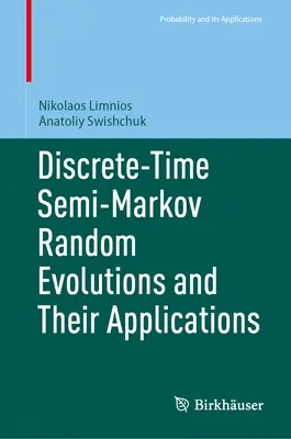 Semi-Markovovy náhodné evoluce v diskrétním čase a jejich aplikace - Discrete-Time Semi-Markov Random Evolutions and Their Applications