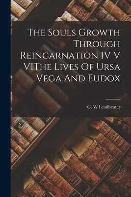 Růst duší prostřednictvím reinkarnace IV V VŽivoty Ursy Vegy a Eudoxe - The Souls Growth Through Reincarnation IV V VIThe Lives Of Ursa Vega And Eudox