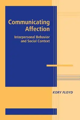 Komunikace o náklonnosti: Mezilidské chování a sociální kontext - Communicating Affection: Interpersonal Behavior and Social Context