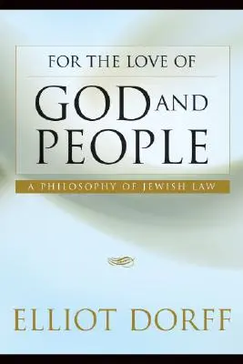Pro lásku k Bohu a lidem: Filosofie židovského práva - For the Love of God and People: A Philosophy of Jewish Law