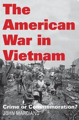 Americká válka ve Vietnamu: Zločin nebo vzpomínka? - The American War in Vietnam: Crime or Commemoration?