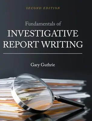 Základy psaní vyšetřovacích zpráv - Fundamentals of Investigative Report Writing
