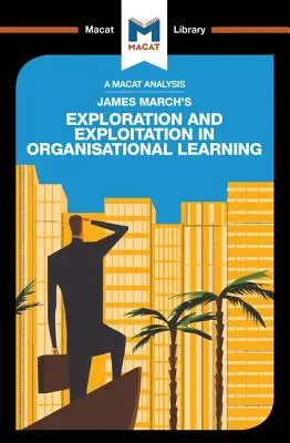 Analýza knihy Jamese Marche Explorace a exploatace v organizačním učení - An Analysis of James March's Exploration and Exploitation in Organizational Learning