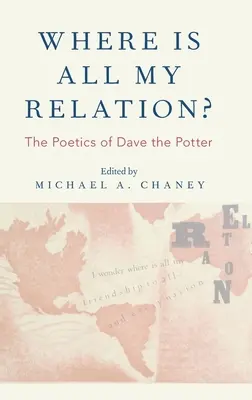 Kde jsou všechny moje vztahy? Poetika Davea Pottera - Where Is All My Relation?: The Poetics of Dave the Potter