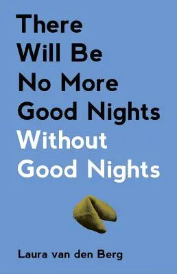 Bez dobrých nocí už nebudou žádné dobré noci - There Will Be No More Good Nights Without Good Nights