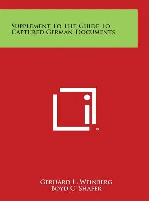 Dodatek k průvodci po ukořistěných německých dokumentech - Supplement to the Guide to Captured German Documents