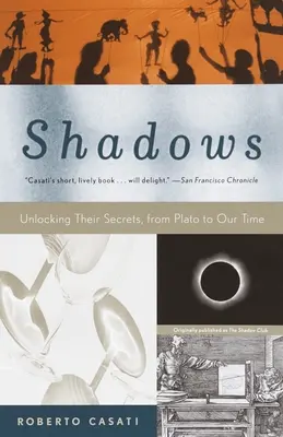 Stíny: Odhalení jejich tajemství od Platóna po naši dobu - Shadows: Unlocking Their Secrets, from Plato to Our Time