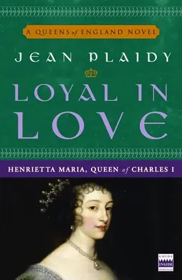 Věrnost v lásce: Henrietta Marie, manželka Karla I. - Loyal in Love: Henrietta Maria, Wife of Charles I