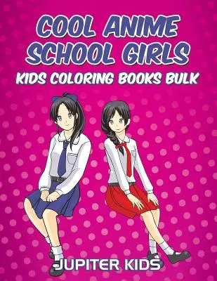 Cool Anime School Girls: Dětské omalovánky Hromadné - Cool Anime School Girls: Kids Coloring Books Bulk