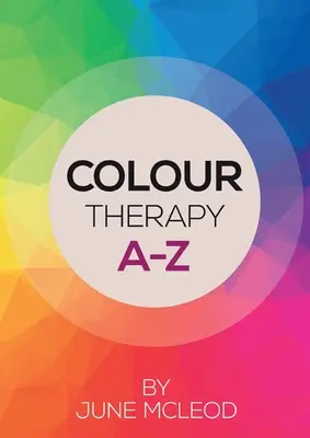 Barevná terapie od A do Z - Colour Therapy A-Z