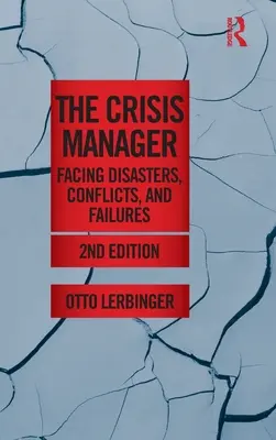 Krizový manažer: Čelit katastrofám, konfliktům a selháním - The Crisis Manager: Facing Disasters, Conflicts, and Failures
