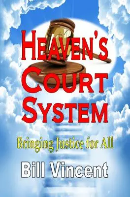 Nebeský soudní systém: Přinášíme spravedlnost pro všechny - Heaven's Court System: Bringing Justice for All