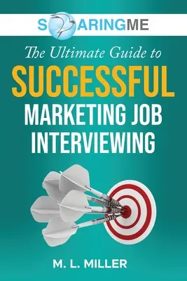 SoaringME Konečný průvodce úspěšným pracovním pohovorem v marketingu - SoaringME The Ultimate Guide to Successful Marketing Job Interviewing