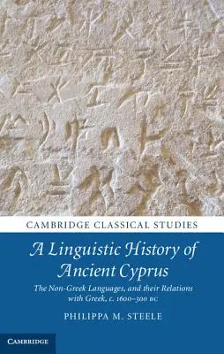 Jazykové dějiny starověkého Kypru: Neřecké jazyky a jejich vztahy s řečtinou, cca 1600-300 př. n. l. - A Linguistic History of Ancient Cyprus: The Non-Greek Languages, and Their Relations with Greek, C.1600-300 BC