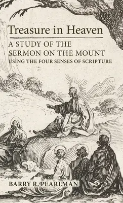 Poklad v nebi: Studie kázání na hoře s využitím čtyř smyslů Písma svatého - Treasure in Heaven: A Study of the Sermon on the Mount Using the Four Senses of Scripture