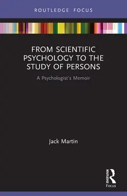 Od vědecké psychologie ke studiu osobnosti: Vzpomínky psychologa - From Scientific Psychology to the Study of Persons: A Psychologist's Memoir