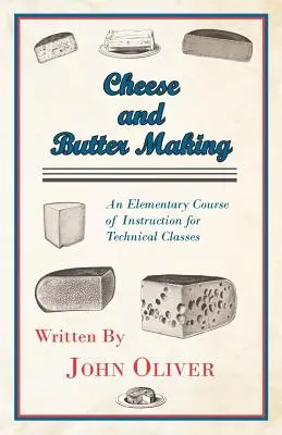 Výroba sýrů a másla - základní výukový kurz pro technické třídy - Cheese and Butter Making - An Elementary Course of Instruction for Technical Classes