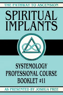 Duchovní implantáty: Systemologický odborný kurz, brožura č. 11 - Spiritual Implants: Systemology Professional Course Booklet #11