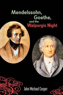 Mendelssohn, Goethe a Valpuržina noc: Pohanská múza v evropské kultuře v letech 1700-1850 - Mendelssohn, Goethe, and the Walpurgis Night: The Heathen Muse in European Culture, 1700-1850