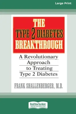 Průlomová metoda pro léčbu diabetu 2. typu: Revoluční přístup k léčbě diabetu 2. typu (16pt Large Print Edition) - The Type 2 Diabetes Break-through: A Revolutionary Approach to Treating Type 2 Diabetes (16pt Large Print Edition)