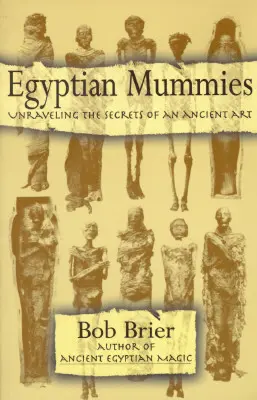 Egyptské mumie: Odhalování tajemství starověkého umění - Egyptian Mummies: Unraveling the Secrets of an Ancient Art