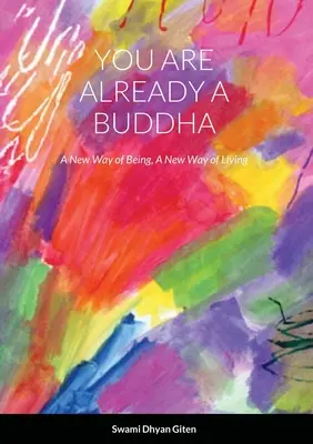 Už jsi buddha: Nový způsob bytí, nový způsob života - You are already a buddha: A New Way of Being, A New Way of Living