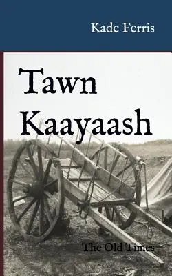 Tawn Kaayaash: Staré časy - Tawn Kaayaash: The Old Times