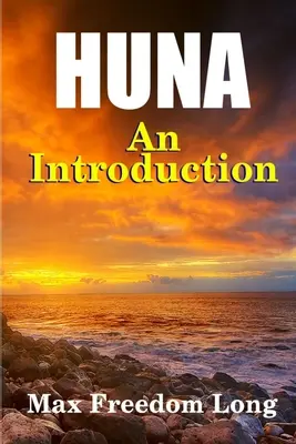 Úvod do huny: Úvod do kódu Huna: Fungující psycho-náboženský systém Polynésanů - Introduction to Huna: The Workable Psycho-religious System of the Polynesians