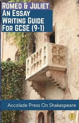 Romeo a Julie: Průvodce psaním eseje pro GCSE (9-1) - Romeo and Juliet: Essay Writing Guide for GCSE (9-1)