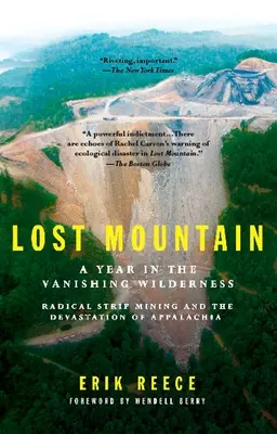Ztracená hora: Radikální povrchová těžba a devastace Apalačska: Rok v mizející divočině - Lost Mountain: A Year in the Vanishing Wilderness Radical Strip Mining and the Devastation of Appalachia