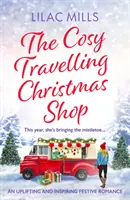 Útulný vánoční obchod na cestách - Povznášející a inspirující sváteční romance - Cosy Travelling Christmas Shop - An uplifting and inspiring festive romance