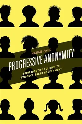 Progresivní anonymita: Od politiky identity k vládě založené na důkazech - Progressive Anonymity: From Identity Politics to Evidence-Based Government