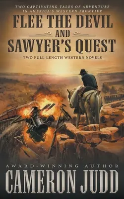 Útěk před ďáblem a Sawyerova výprava: Dva celovečerní westernové romány - Flee The Devil and Sawyer's Quest: Two Full Length Western Novels