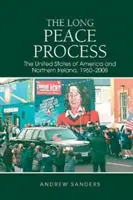 Dlouhý mírový proces: Spojené státy americké a Severní Irsko, 1960-2008 - Long Peace Process - The United States of America and Northern Ireland, 1960-2008