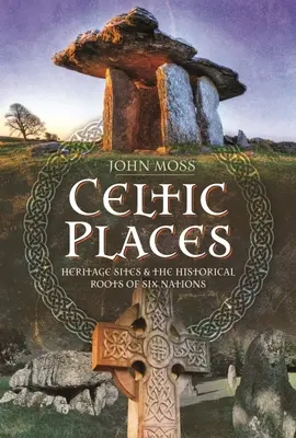 Keltská místa a názvy: Historické kořeny šesti národů: památky a historické kořeny - Celtic Places & Placenames: Heritage Sites & the Historical Roots of Six Nations
