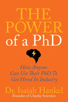 Síla doktorátu: Jak může každý využít svůj doktorát k získání zaměstnání v průmyslu - The Power of a PhD: How Anyone Can Use Their PhD to Get Hired in Industry