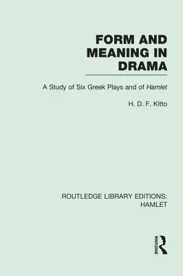 Forma a význam v dramatu: Studie o šesti řeckých hrách a Hamletovi - Form and Meaning in Drama: A Study of Six Greek Plays and of Hamlet