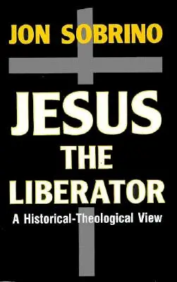 Ježíš Osvoboditel: Historicko-teologická četba Ježíše z Nazaretu - Jesus the Liberator: A Historical-Theological Reading of Jesus of Nazareth