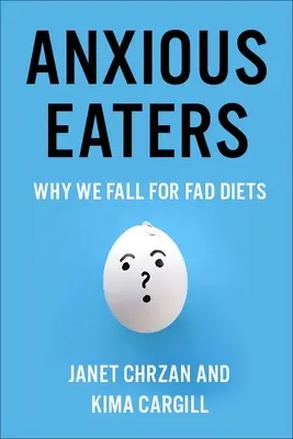 Úzkostní jedlíci: Proč propadáme módním dietám - Anxious Eaters: Why We Fall for Fad Diets