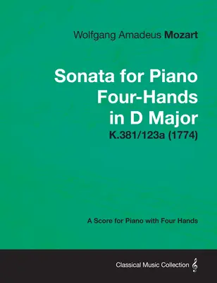 Sonáta pro klavír čtyřruční D dur - partitura pro klavír čtyřruční K.381/123a (1774) - Sonata for Piano Four-Hands in D Major - A Score for Piano with Four Hands K.381/123a (1774)