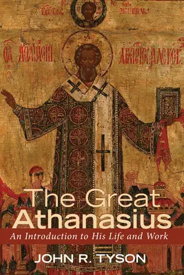Velký Atanáš: Ateliáš: Úvod do jeho života a díla - The Great Athanasius: An Introduction to His Life and Work