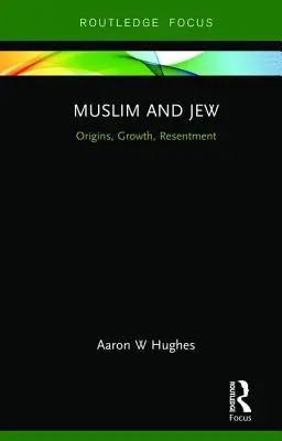 Muslim a Žid: Židé a židovky: počátky, růst, zášť - Muslim and Jew: Origins, Growth, Resentment