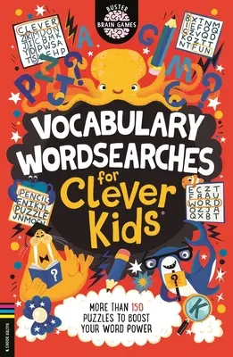 Slovní zásoba Slovní hádanky pro chytré děti(r): Více než 150 hádanek, které zvýší vaši slovní sílu, svazek 21 - Vocabulary Wordsearches for Clever Kids(r): More Than 150 Puzzles to Boost Your Word Power Volume 21