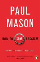 Jak zastavit fašismus - Historie, ideologie, odpor - How to Stop Fascism - History, Ideology, Resistance