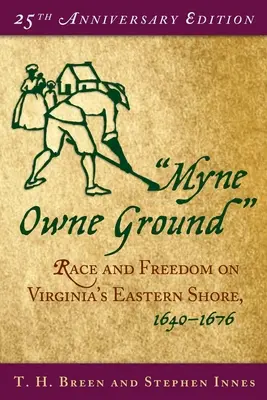 Myne Owne Ground (Vlastní půda): Rasa a svoboda na východním pobřeží Virginie, 1640-1676 - Myne Owne Ground: Race and Freedom on Virginia's Eastern Shore, 1640-1676